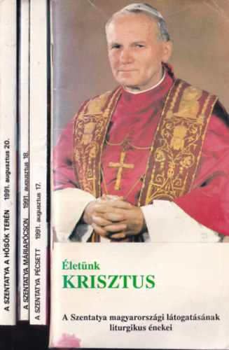4 db könyv II. János Pál pápa magyarországi látogatásairól: Életünk Krisztus + Pécs 1991. augusztus 17. + Életünk Krisztus - máriapócsi zarándoklata + Hősök tere - 1991. augusztus 20.