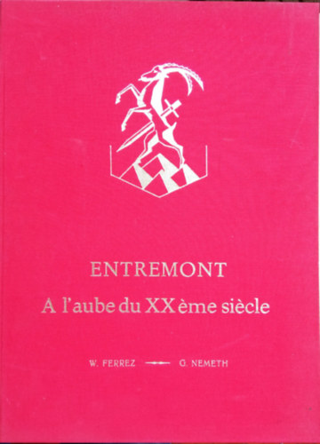 Willy Ferrez - Georges Nmeth - Entremont A l'aube du XX me sicle