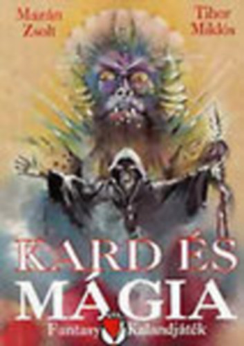 Mazn Zsolt-Tihor Mikls - Kard s mgia (fantasy kalandjtk)