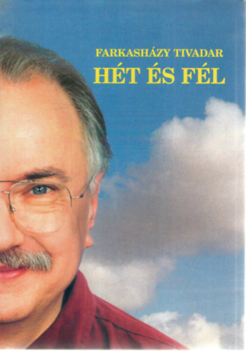 Farkash�zy Tivadar - H�t �s f�l