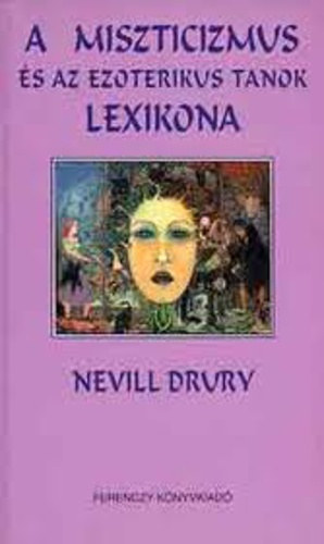 Nevill Drury - A miszticizmus s az ezoterikus tanok lexikona