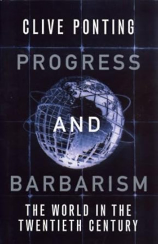 Clive Ponting - Progress & Barbarism