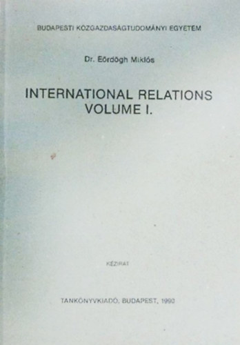 Dr. Eördögh Miklós - International relations - Volume I-II.