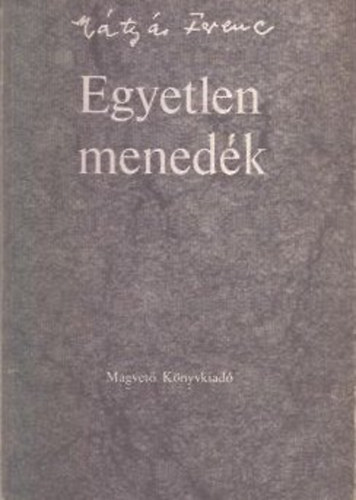 Mtys Ferenc - Egyetlen menedk (dediklt)