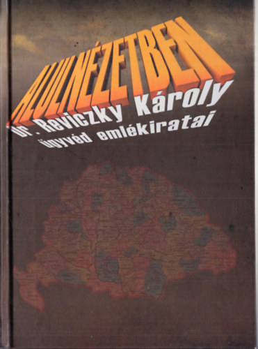 Alulnézetben 1929-1960 - Dr. Reviczky Károly ügyvéd emlékiratai