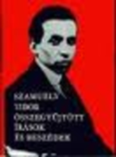 Szamuely Tibor - Szamuely Tibor  - �sszegy�jt�tt �r�sok �s besz�dek