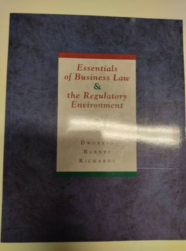 Dworkin-Barnes-Richards - Essentials of Business Law and the Regulatory Environment