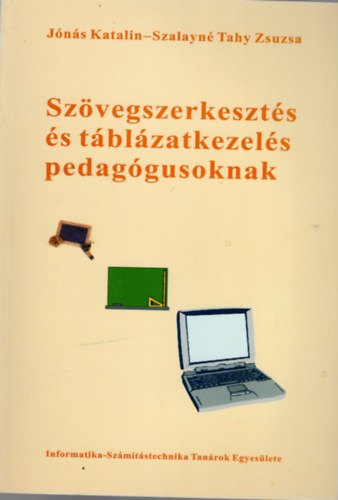 Szalayn Tahy Zsuzsa Jns Katalin - Szvegszerkeszts s tblzatkezels pedaggusoknak
