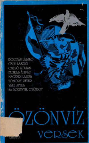 Csiki L�szl�, Czeg� Zolt�n, Farkas �rp�d, Magyar Lajos, T�m�ry P�ter, V�ri Attila, Bortnyik Gy�rgy Bogd�n L�szl� - �z�nv�z versek
