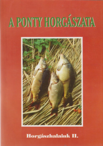 Kovch Sndor-Vrszegi Jzsef - A ponty horgszata (Horgszhalaink II.)