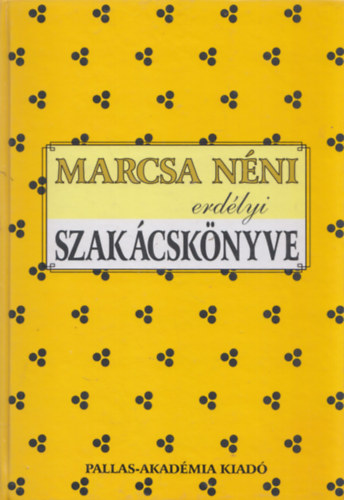 Kozma Mria  Novk Mria (szerk.) - Marcsa nni erdlyi szakcsknyve
