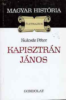 Kulcs�r P�ter - Kapisztr�n J�nos (magyar hist�ria)