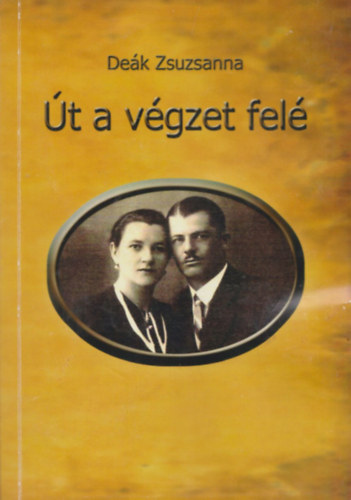 Deák Zsuzsanna - Út a végzet felé