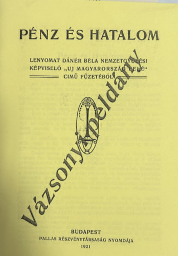 Pénz és hatalom - lenyomat Dánér Béla nemzetgyűléso képviselő... (hasonmás kiadás)