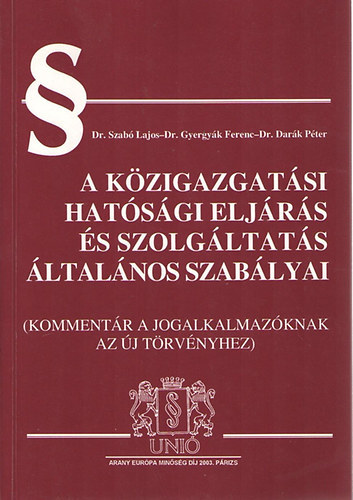 Dr.Szab Lajos-Dr.Gyergyk Ferenc-Dr.Dark Pter - A kzigazgatsi hatsgi eljrs s szolgltats ltalnos szablyai