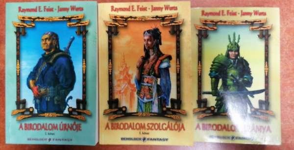 Feist E.raymond - A birodalom triológia I-III:A brodalom leánya,A birodalom szolgálója I-II,A birodalom Úrnője I-II