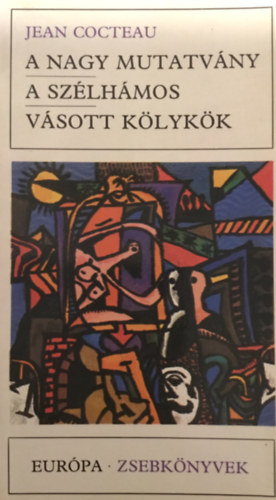 Jean Cocteau - A nagy mutatv�ny-A sz�lh�mos-V�sott k�lyk�k