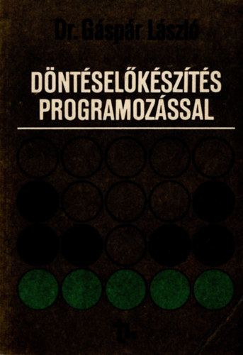 Dr. Gspr Lszl  (szerkeszt) - Dntselkszts programozssal