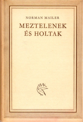 Norman Mailer - Meztelenek �s holtak