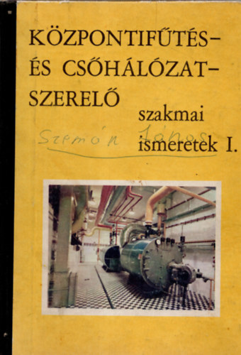Lakos Andor - Kzpontifts- s cshlzatszerel szakmai ismeretek I.