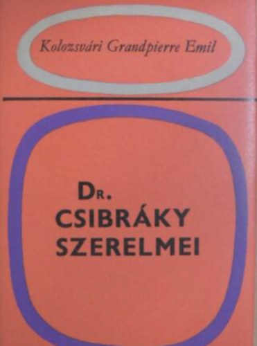 Kolozsvri G. Emil - Dr. Csibrky szerelmei