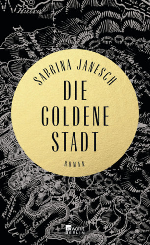 Sabrina Janesch - Die goldene Stadt (Az arany vros) NMET NYELVEN