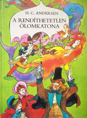 Szerz� H. C. Andersen Szerkeszt� Rab Zsuzsa Grafikus Szecsk� Tam�s - A rend�thetetlen �lomkatona    - A p�sztorl�ny meg a k�m�nysepr� -  A kis hable�ny - A t�zszersz�m - A f�lem�le -  A kiskond�s - A r�t kiskacsa - A vadhatty�k -  A feny�fa - Borsz�szem hercegkiszasszony