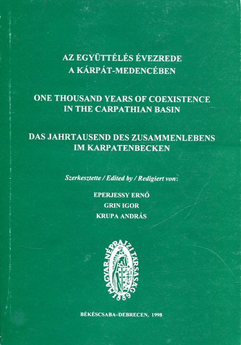 Eperjessy Ern�  (szerk.) - Az egy�tt�l�s �vezrede a K�rp�t-medenc�ben