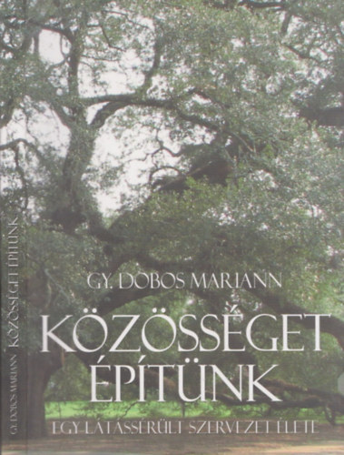 Gy. Dobos Mariann - Kzssget ptnk - Egy ltssrlt szervezet lete