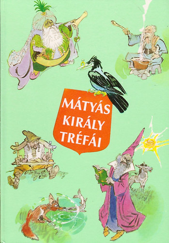 Szép Ernő - Mátyás király tréfái (Zórád Ernő rajzaival)