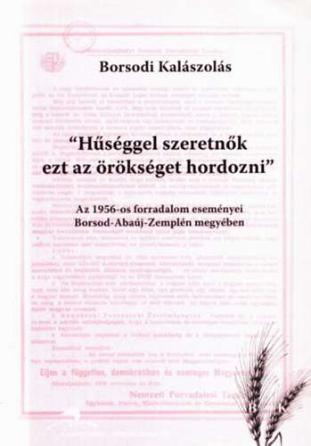 Bede Katalin  (szerk.) - "Hsggel szeretnk ezt az rksget hordozni" - -Borsodi Kalszols