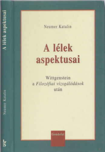 Neumer Katalin - A llek aspektusai - Wittgenstein a Filozfiai vizsgldsok utn
