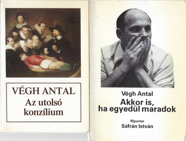 Végh Antal - 2 db könyv, Az utolsó konzílium, Akkor is, ha egyedül maradok