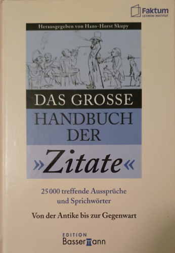 Hans-Horst Skupy - Das grosse Handbuch der Zitate. 25000 treffende Aussprche und Spichtwrter von A-Z