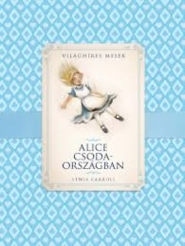Lewis Carroll - Alice Csodaorszgban