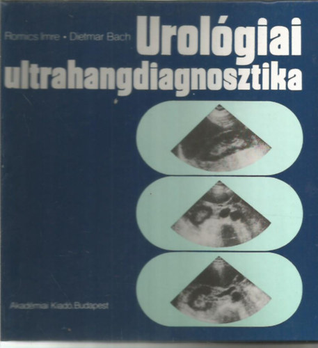 Dietmar Bach Romics Imre - Urológiai ultrahangdiagnosztika