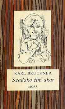 Karl Bruckner - Szadako lni akar