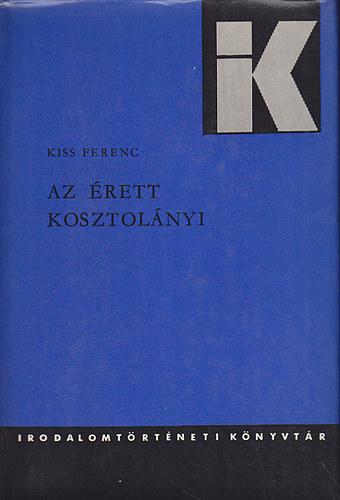 Kiss Ferenc - Az �rett Kosztol�nyi