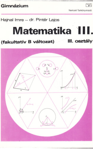 Hajnal Imre; Dr. Pint�r Lajos - Matematika III. (fakultat�v B v�ltozat)