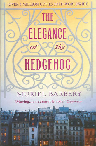 Muriel Barbery - The Elegance of the Hedgehog