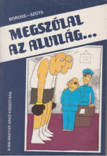 Boross Jzsef; Szts Lszl - Megszlal az alvilg... (A mai magyar arg kissztra)