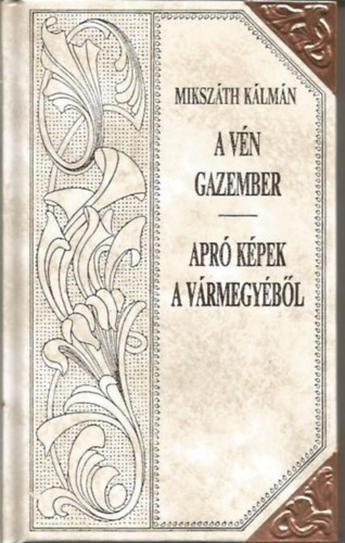 Mikszth Klmn - A vn gazemberek - Apr kpek a vrmegybl (Mikszth-sorozat 33.)