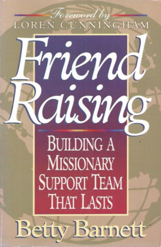 by Betty Barnett  (author) - Friend Raising  -  Building A Missionary Support Team That Lasts