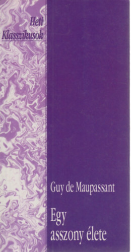 Guy De Maupassant - Egy asszony lete