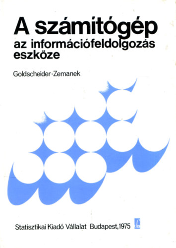 Goldscheider-Zemanek - A szmtgp az informcifeldolgozs eszkze