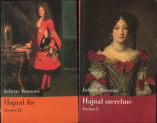 Juliette Benzoni - Aurora I-II. (Hajnal szerelme + Hajnal fia)