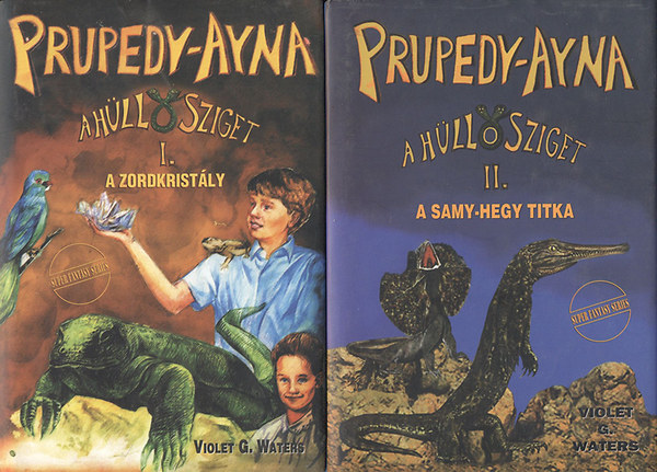 Violet G. Waters - Prupedy-Ayna, a hüllősziget I-II. (A zordkristály + A Samy-hegy titka)