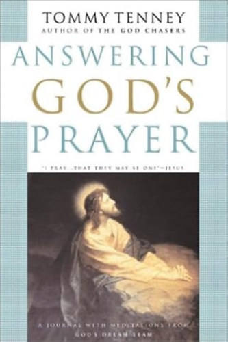 Tommy Tenney - Answering God's Prayer: A Personal Journal With Meditations from God's Dream Team