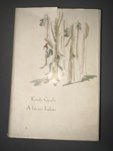 Szerk.: Dr. Tóth Lajos; Dr. Udvarhelyi Dénes, Graf.: Kass János Krúdy Gyula - A lőcsei kakas (Kisregények - Elbeszélések) - Egyedi termékfotó