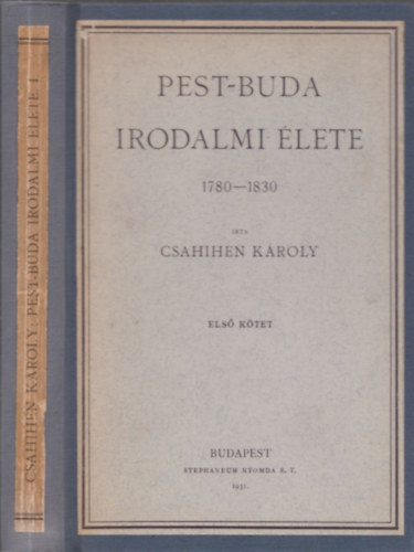 Csahihen Kroly - Pest-Buda irodalmi lete 1780-1830 I.